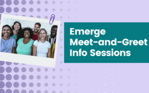 Emerge Meet-and-Greet info Sessions