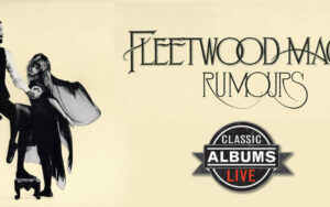 Classic Albums Live Performs Fleetwood Mac: Rumours
