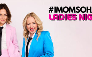 #IMOMSOHARD Ladies Night