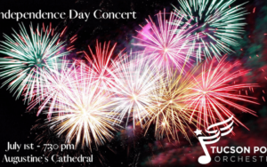 The Tucson Pops Presents: Inaugural Independence Day Concert at St. Augustine's Cathedral