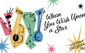 When you wish Upon a Star: A Jazz Tribute to 100 Years of Disney