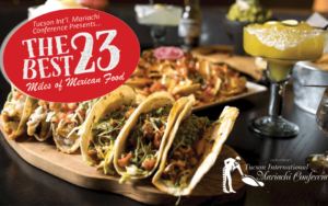 Tucson Int'l. Mariachi Conference hosts…2nd Annual “Best 23 Miles of Mexican Food in Tucson”