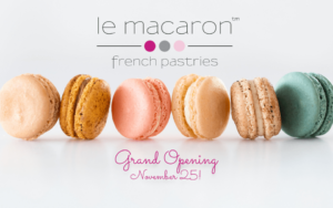 Le Macaron French Pastries Grand Opening on November 25th!