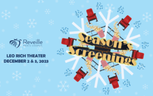 Reveille Men's Chorus presents SEASON'S SCREENINGS